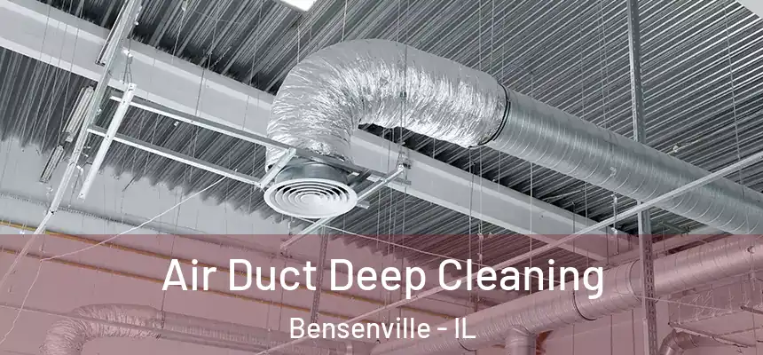  Air Duct Deep Cleaning Bensenville - IL
