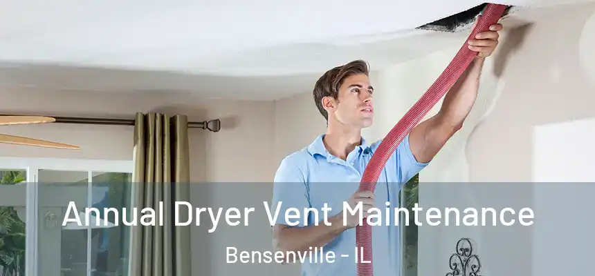  Annual Dryer Vent Maintenance Bensenville - IL