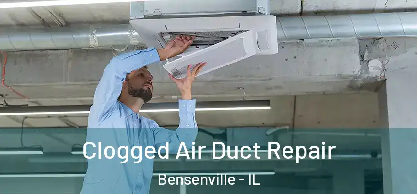  Clogged Air Duct Repair Bensenville - IL