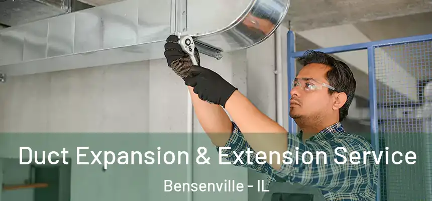  Duct Expansion & Extension Service Bensenville - IL