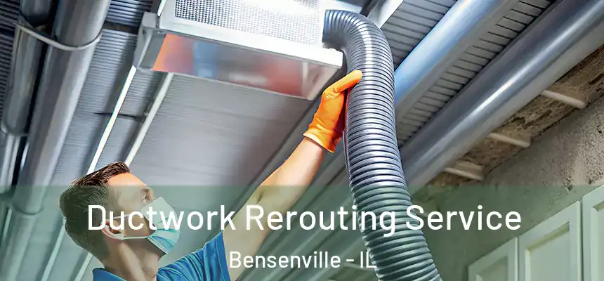  Ductwork Rerouting Service Bensenville - IL