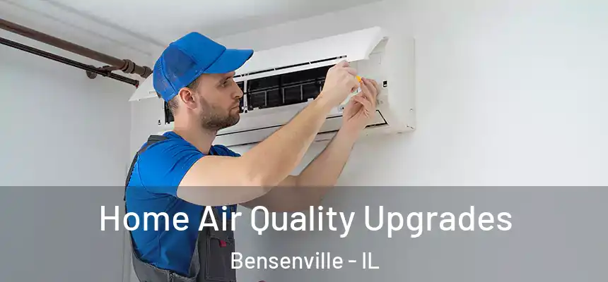  Home Air Quality Upgrades Bensenville - IL