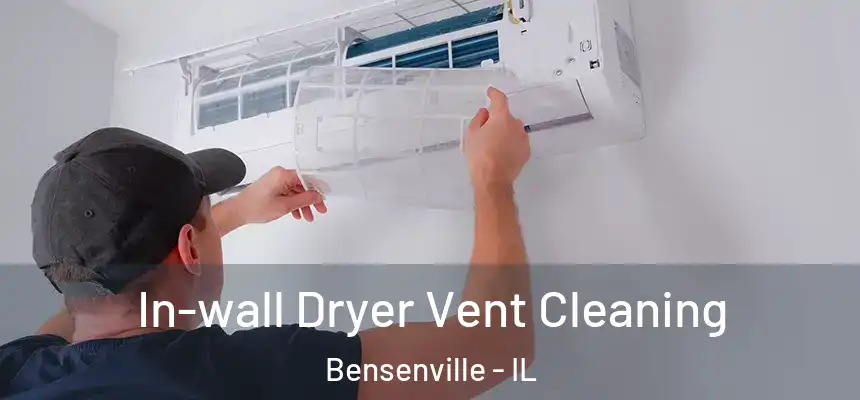  In-wall Dryer Vent Cleaning Bensenville - IL