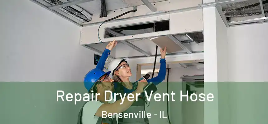  Repair Dryer Vent Hose Bensenville - IL