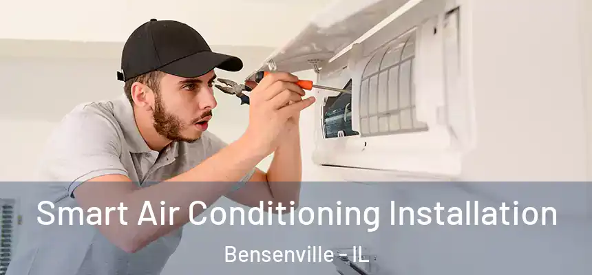  Smart Air Conditioning Installation Bensenville - IL